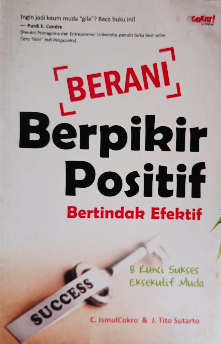 Berani Berpikir Positif Bertindak Efektif